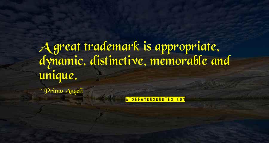 Delpech Esteve Quotes By Primo Angeli: A great trademark is appropriate, dynamic, distinctive, memorable