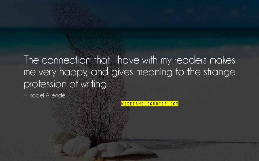 Deltagere Quotes By Isabel Allende: The connection that I have with my readers