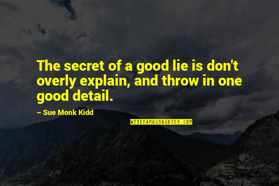 Deltatre Media Quotes By Sue Monk Kidd: The secret of a good lie is don't