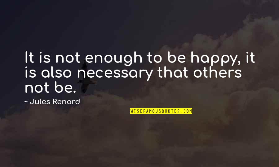 Deltoids Workouts Quotes By Jules Renard: It is not enough to be happy, it