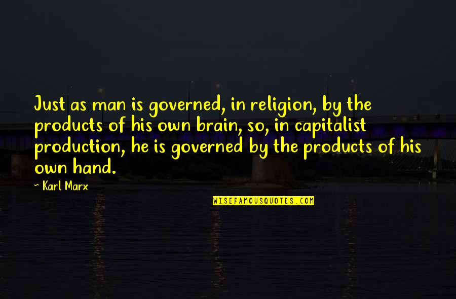 Delusions Quotes By Karl Marx: Just as man is governed, in religion, by