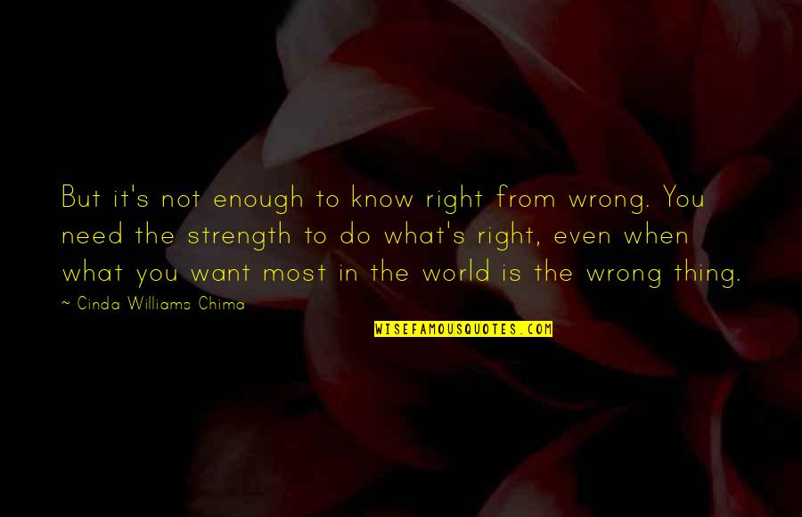 Delwyn Cosby Quotes By Cinda Williams Chima: But it's not enough to know right from