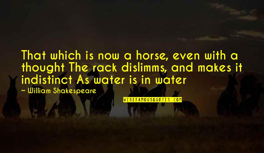 Demanders Of Funds Quotes By William Shakespeare: That which is now a horse, even with