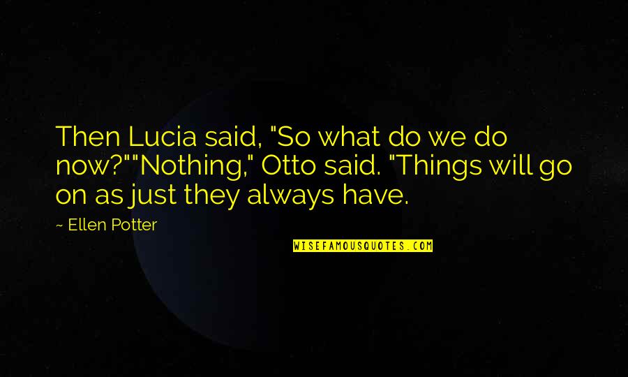 Demilich Dnd Quotes By Ellen Potter: Then Lucia said, "So what do we do