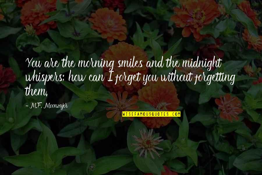 Demircan Erdogan Quotes By M.F. Moonzajer: You are the morning smiles and the midnight