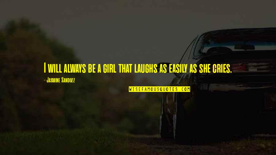 Democratization Quotes By Jasmine Sandozz: I will always be a girl that laughs