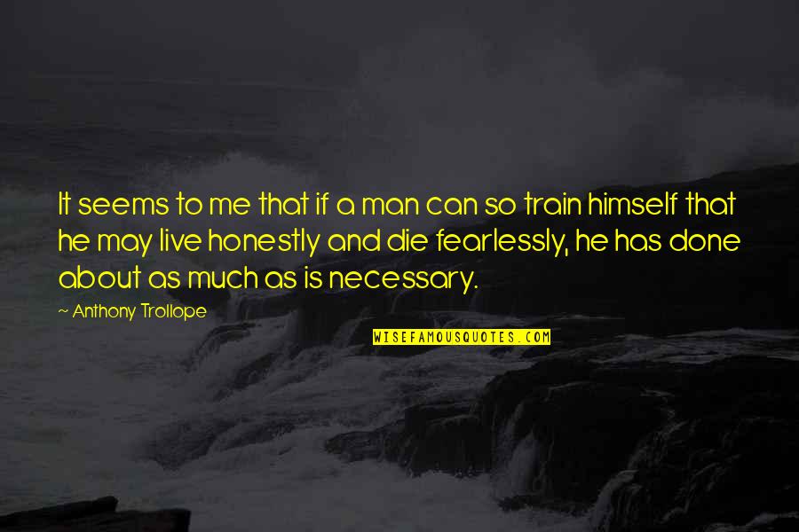 Demon Made Quotes By Anthony Trollope: It seems to me that if a man