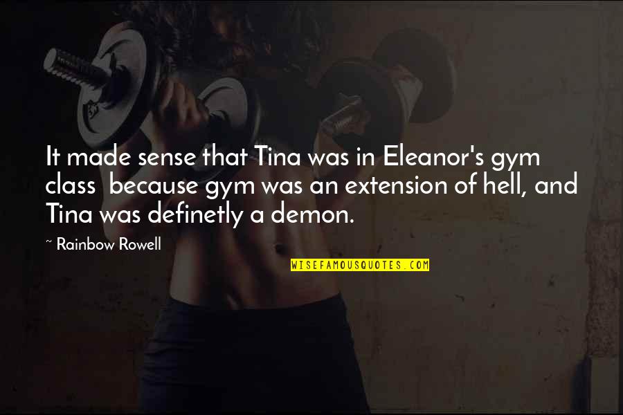 Demon Made Quotes By Rainbow Rowell: It made sense that Tina was in Eleanor's