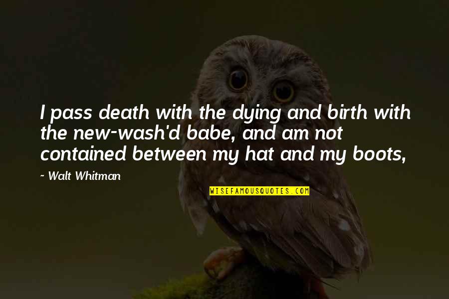 Demoted To Extra Quotes By Walt Whitman: I pass death with the dying and birth