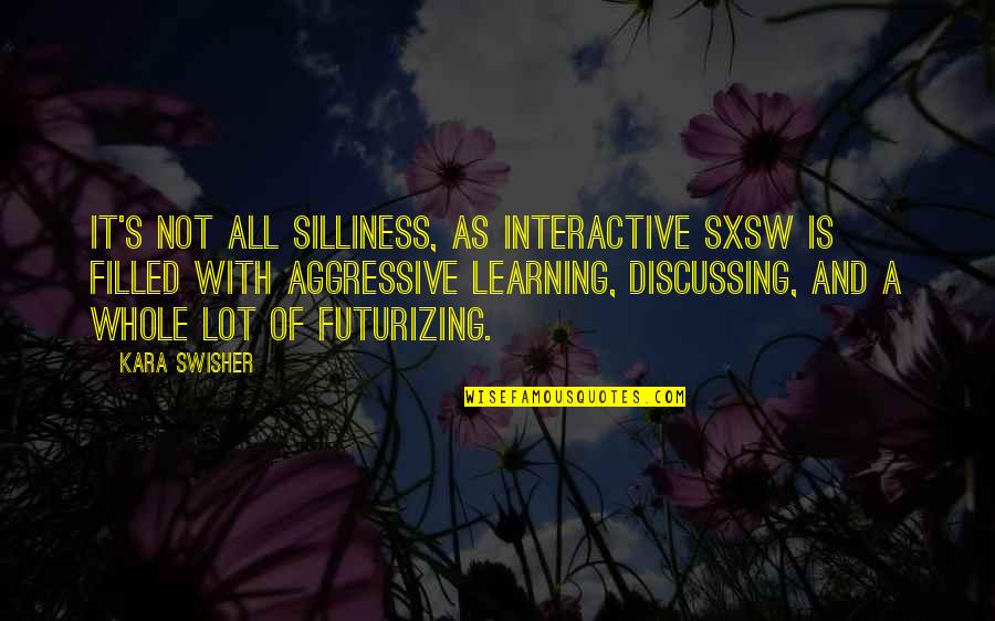 Demult Sau Quotes By Kara Swisher: It's not all silliness, as interactive SXSW is