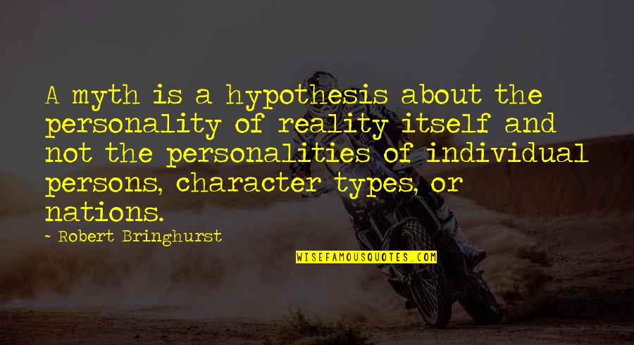 Demult Sau Quotes By Robert Bringhurst: A myth is a hypothesis about the personality