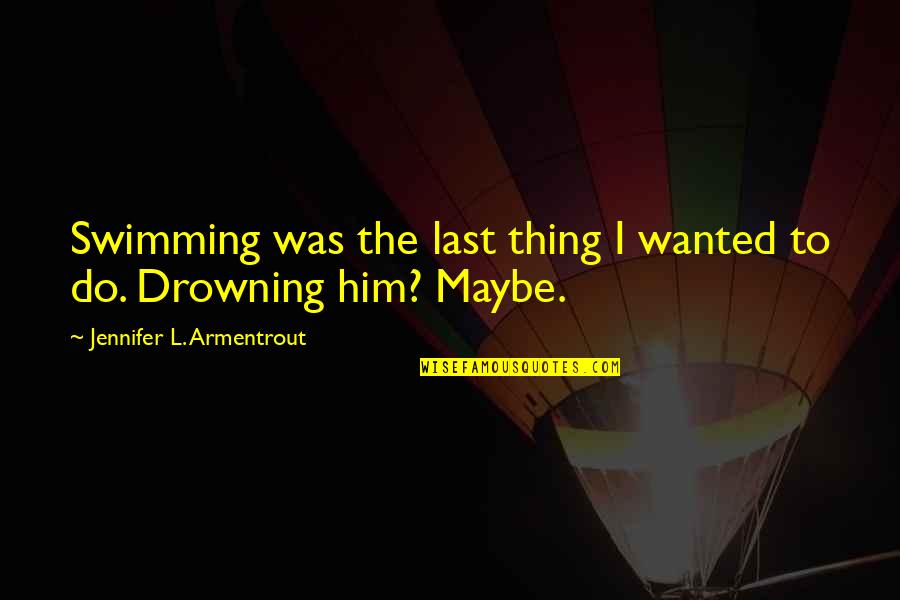 Demus Vitamina Quotes By Jennifer L. Armentrout: Swimming was the last thing I wanted to