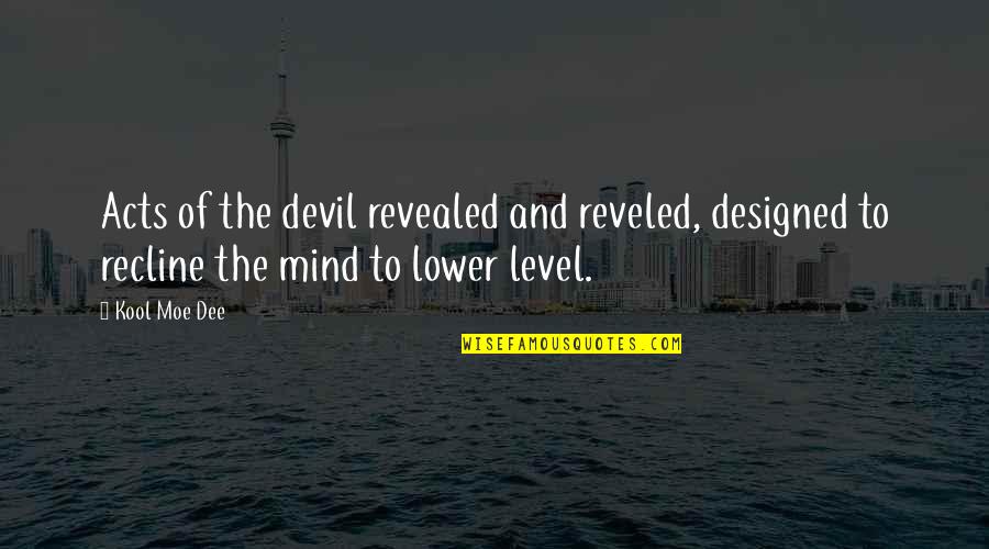 Denapoli Name Quotes By Kool Moe Dee: Acts of the devil revealed and reveled, designed