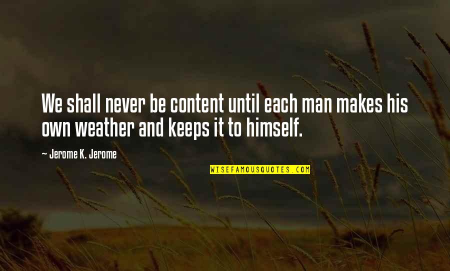 Dendy Games Quotes By Jerome K. Jerome: We shall never be content until each man