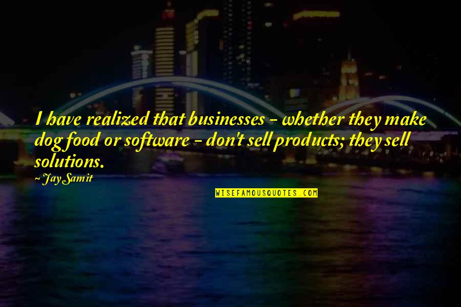 Denice Clark Quotes By Jay Samit: I have realized that businesses - whether they