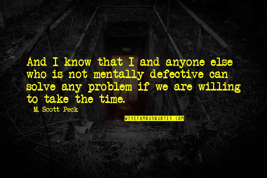 Denikinatan Quotes By M. Scott Peck: And I know that I and anyone else