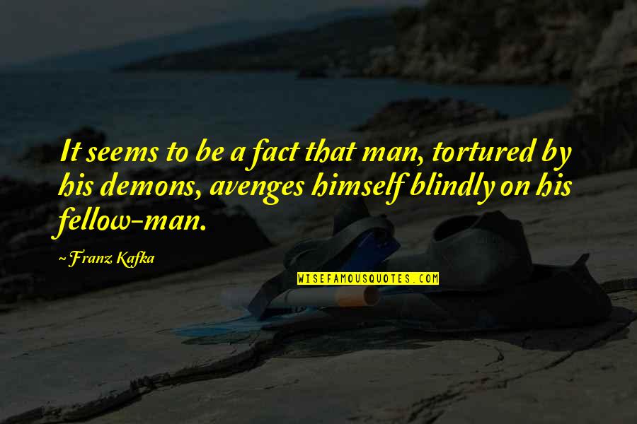 Denique Coelum Quotes By Franz Kafka: It seems to be a fact that man,