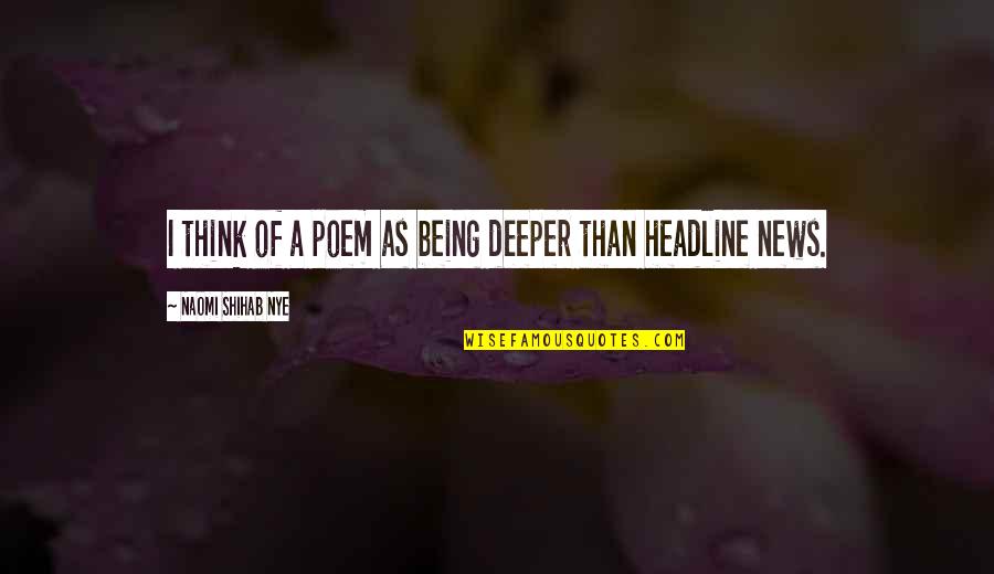 Deniro Pacino Heat Quotes By Naomi Shihab Nye: I think of a poem as being deeper