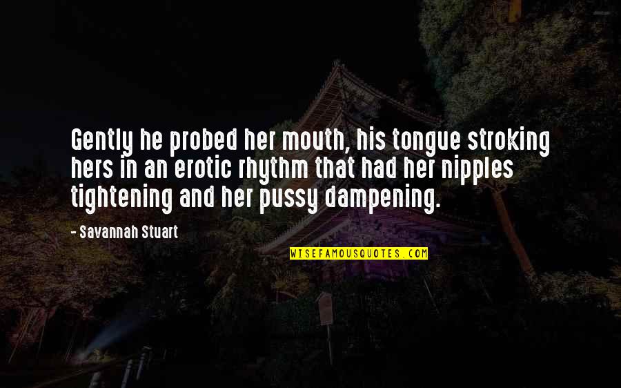 Denklem Ve Quotes By Savannah Stuart: Gently he probed her mouth, his tongue stroking