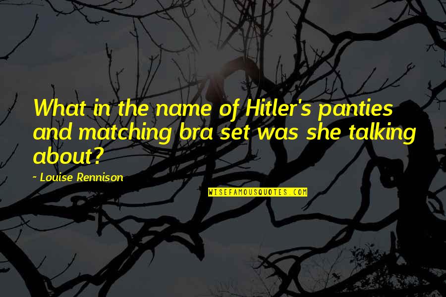 Denward Essex Quotes By Louise Rennison: What in the name of Hitler's panties and