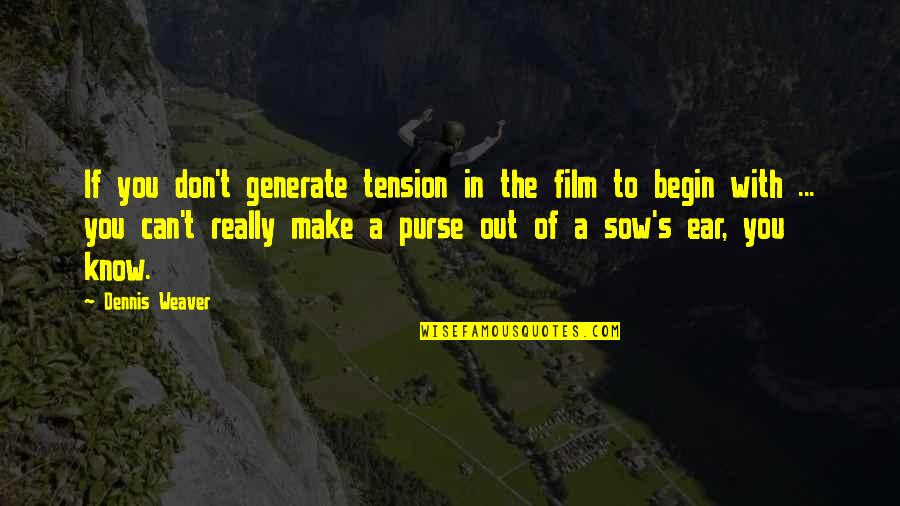 Deoarece Dex Quotes By Dennis Weaver: If you don't generate tension in the film