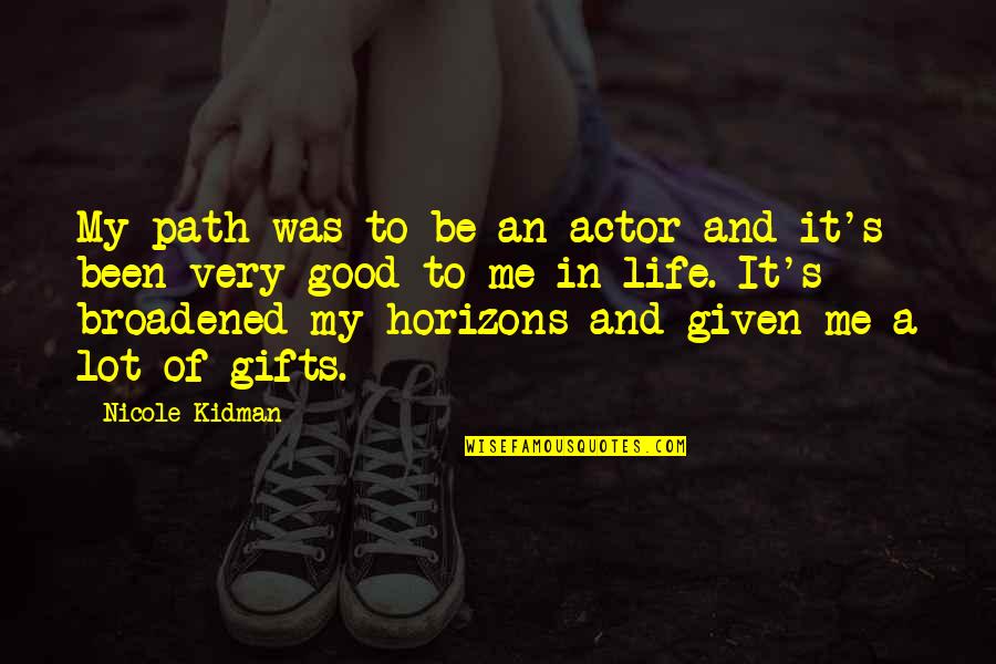 Deor's Quotes By Nicole Kidman: My path was to be an actor and