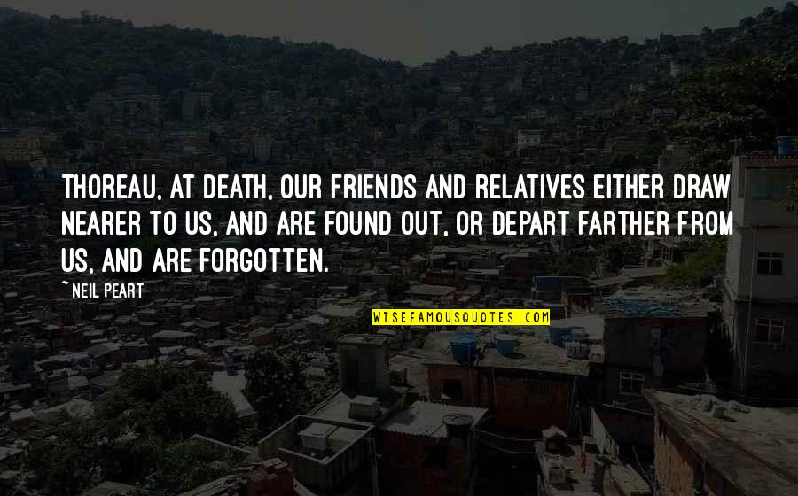 Depart Quotes By Neil Peart: Thoreau, At death, our friends and relatives either