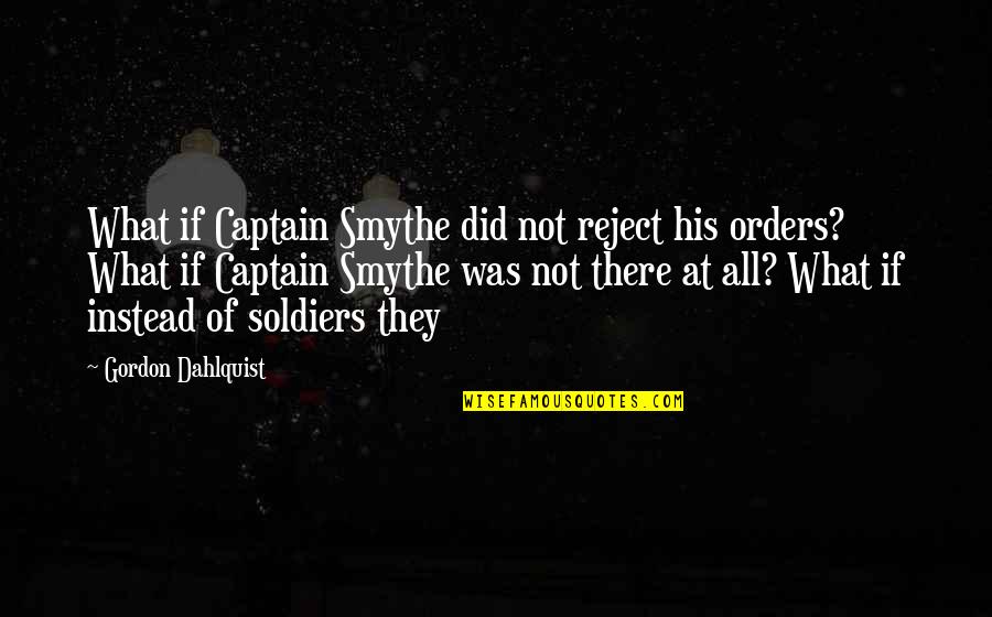 Deplacements Quotes By Gordon Dahlquist: What if Captain Smythe did not reject his