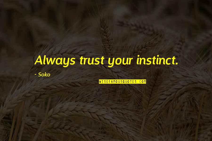 Depois Do Adeus Quotes By Soko: Always trust your instinct.