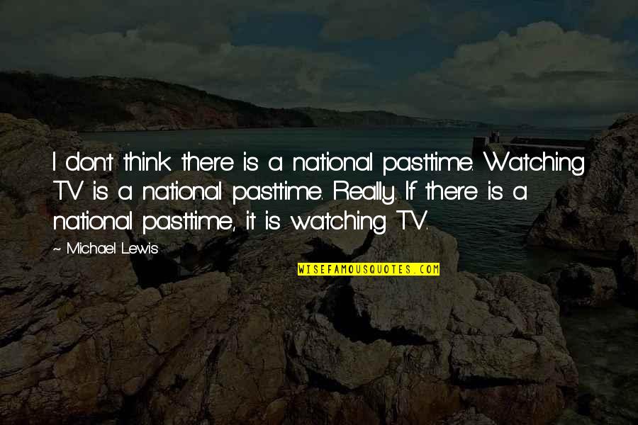 Deportations Trump Quotes By Michael Lewis: I don't think there is a national pasttime.