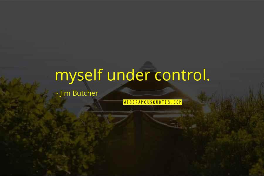 Deportivos Carvajal Quotes By Jim Butcher: myself under control.