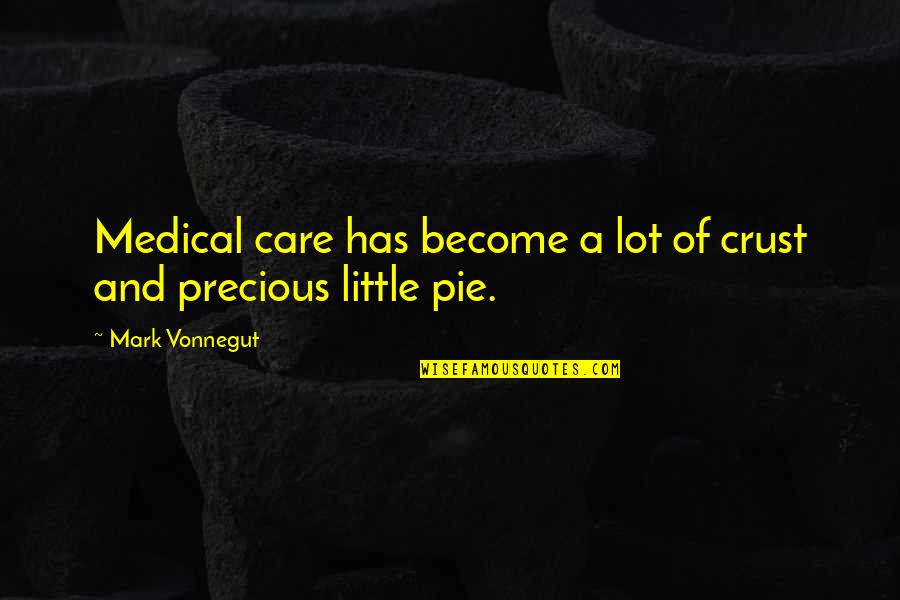 Deportivos Carvajal Quotes By Mark Vonnegut: Medical care has become a lot of crust