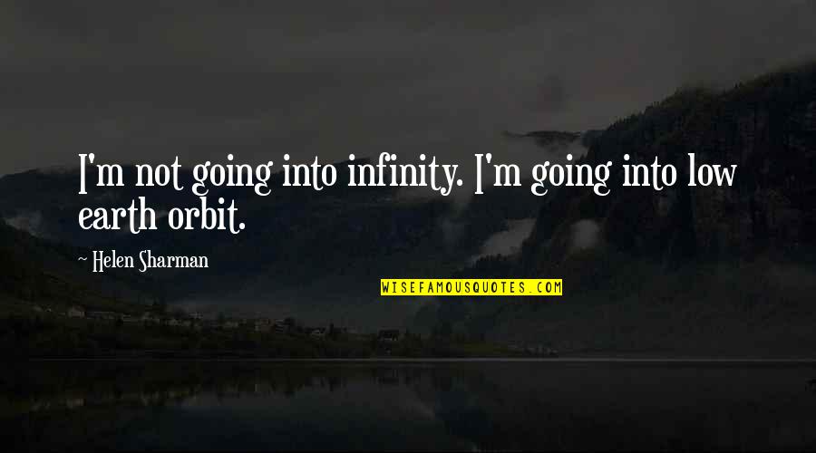 Depositos Dentales Quotes By Helen Sharman: I'm not going into infinity. I'm going into