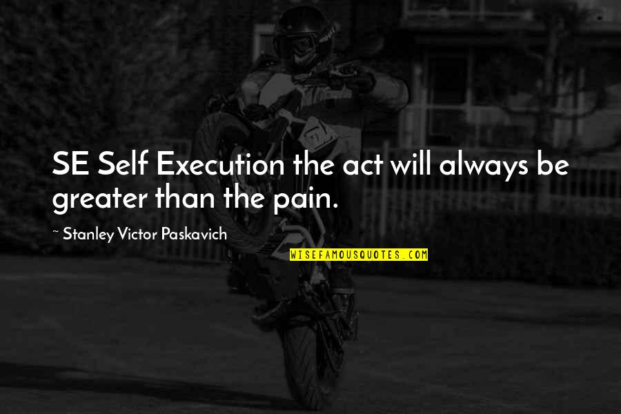 Depression And Suicide Quotes By Stanley Victor Paskavich: SE Self Execution the act will always be