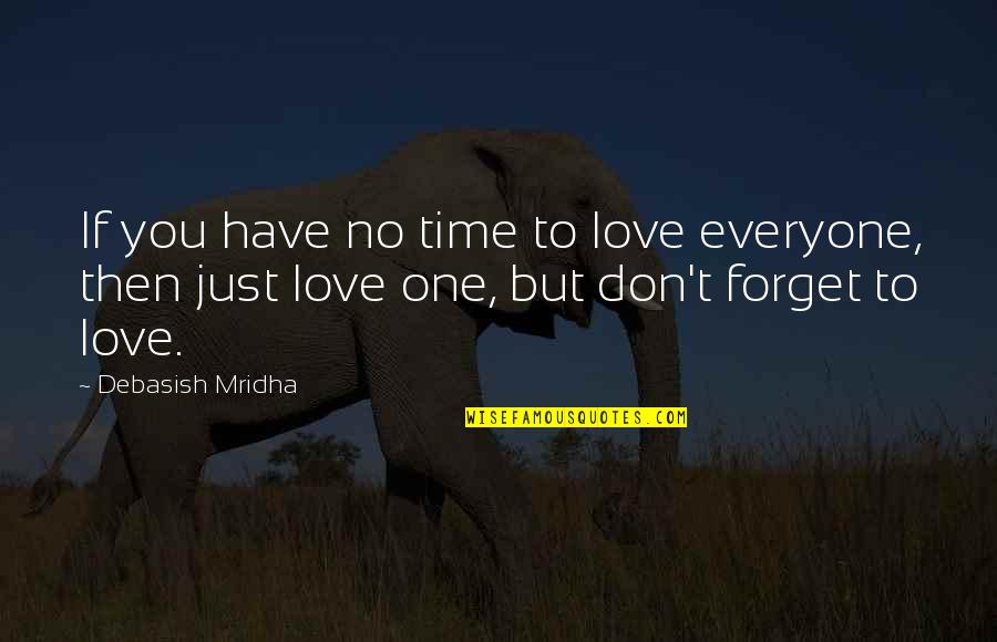 Depression Cuts Quotes By Debasish Mridha: If you have no time to love everyone,