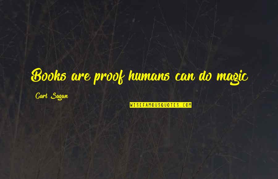 Derecho Mercantil Quotes By Carl Sagan: Books are proof humans can do magic