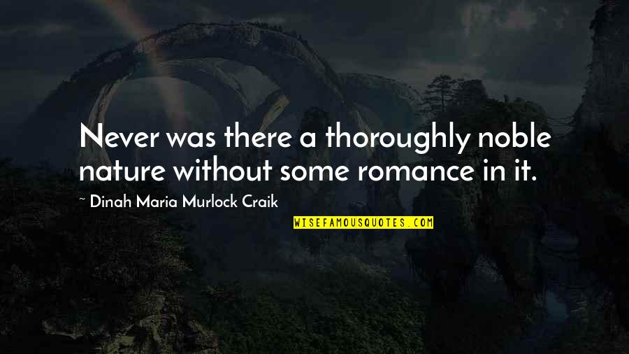 Derock Electric Quotes By Dinah Maria Murlock Craik: Never was there a thoroughly noble nature without