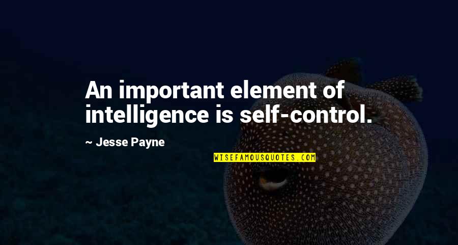 Derrickson Eye Quotes By Jesse Payne: An important element of intelligence is self-control.