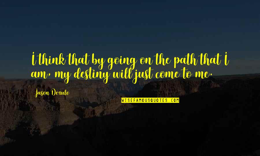 Derring Do Quotes By Jason Derulo: I think that by going on the path
