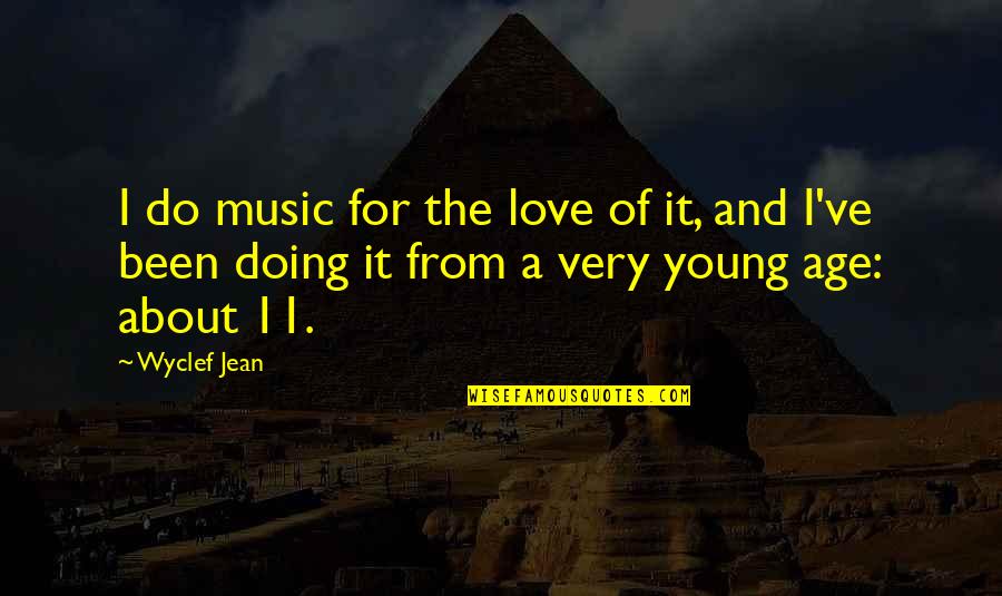 Derring Do Quotes By Wyclef Jean: I do music for the love of it,