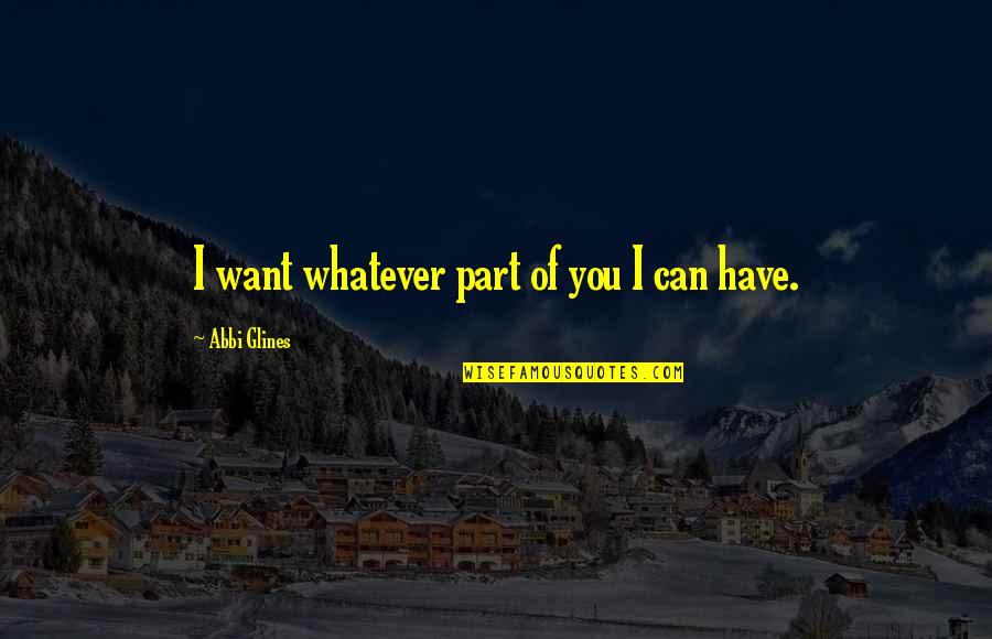 Desafio Nota Quotes By Abbi Glines: I want whatever part of you I can