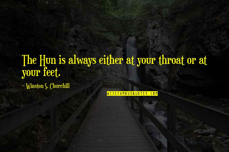 Desario Quotes By Winston S. Churchill: The Hun is always either at your throat