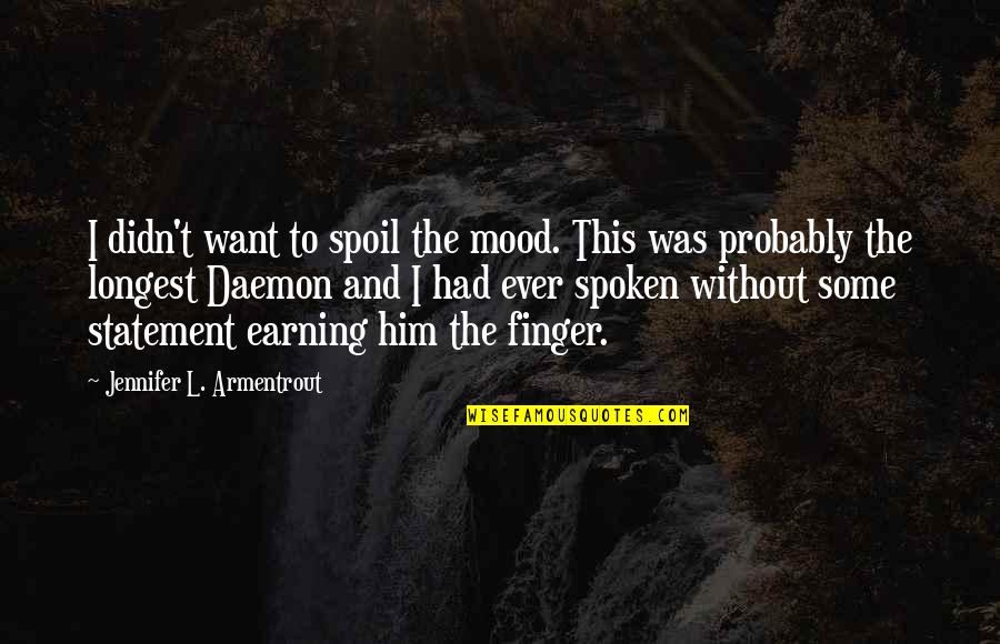 Desarraigo Antonimo Quotes By Jennifer L. Armentrout: I didn't want to spoil the mood. This