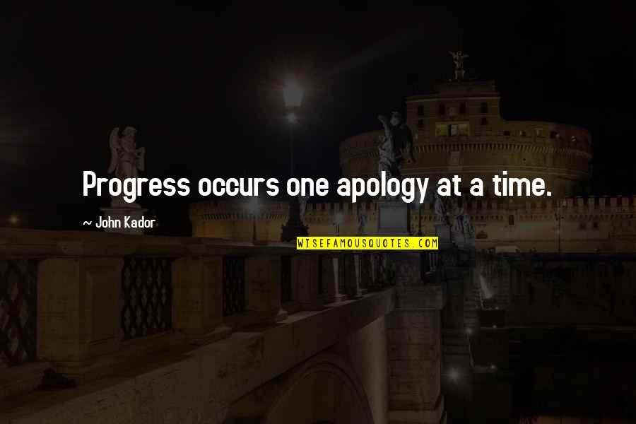 Descartables Quotes By John Kador: Progress occurs one apology at a time.