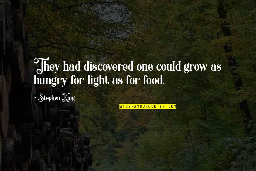 Deschain Quotes By Stephen King: They had discovered one could grow as hungry