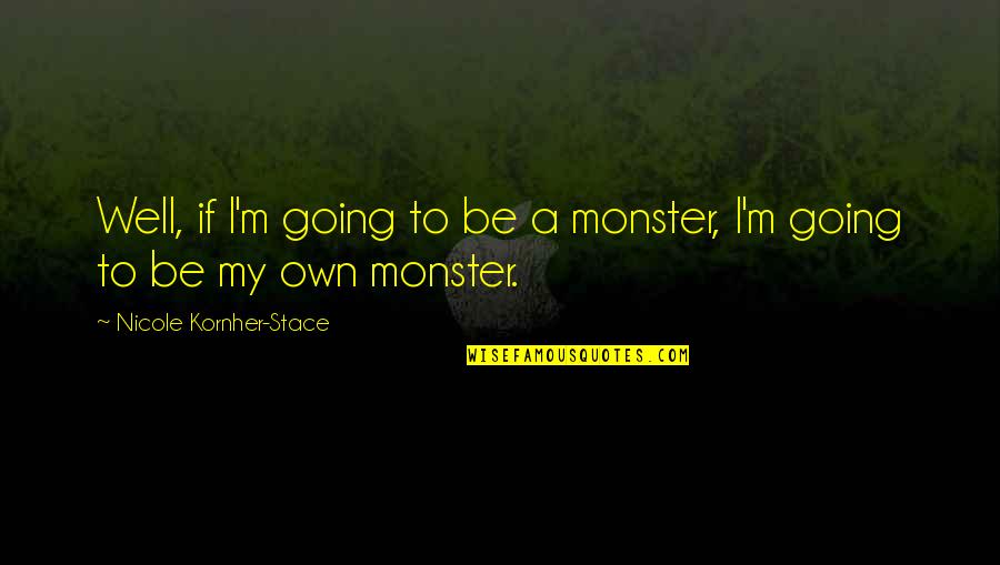 Descobre Wine Quotes By Nicole Kornher-Stace: Well, if I'm going to be a monster,