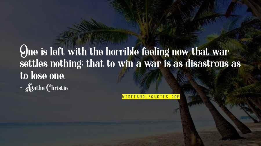 Descorazonar Quotes By Agatha Christie: One is left with the horrible feeling now