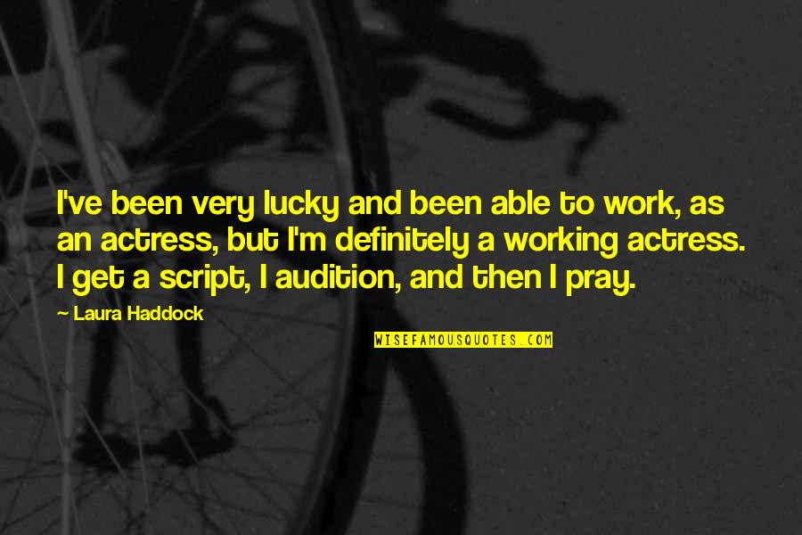 Descripciones De Personas Quotes By Laura Haddock: I've been very lucky and been able to