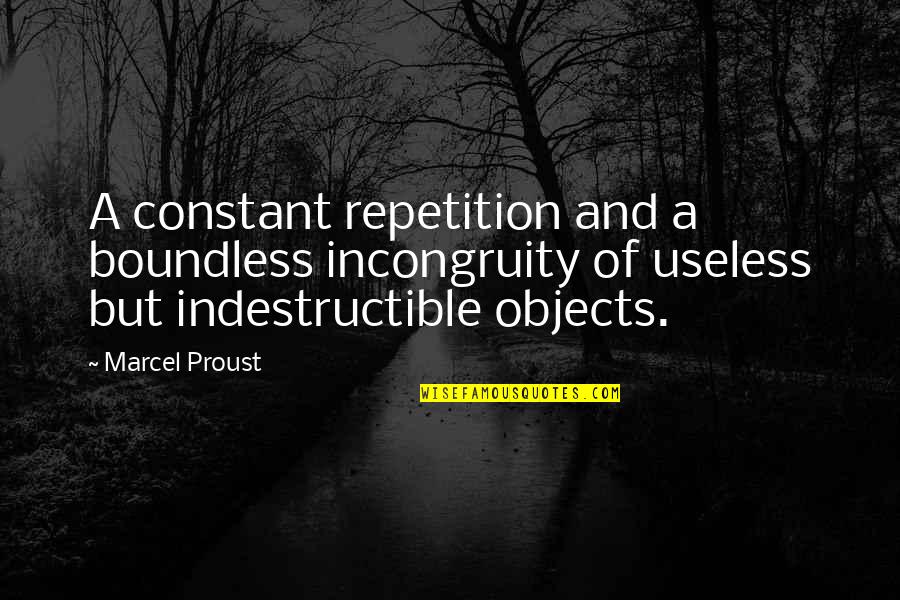 Description And Quotes By Marcel Proust: A constant repetition and a boundless incongruity of