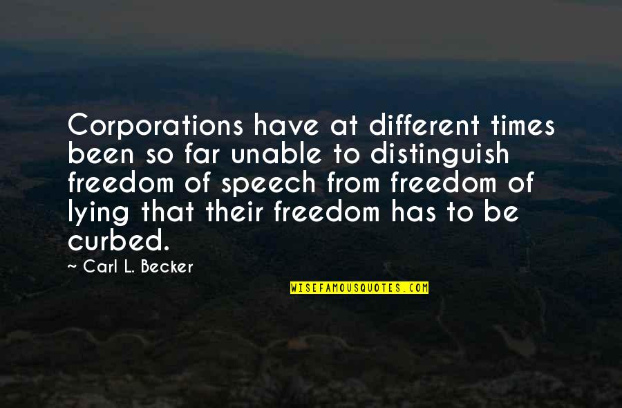 Descriptors Of Pain Quotes By Carl L. Becker: Corporations have at different times been so far